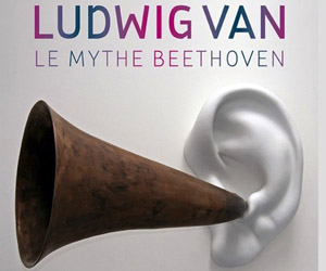 Archivé: Exposition Ludwig Van – Le mythe Beethoven