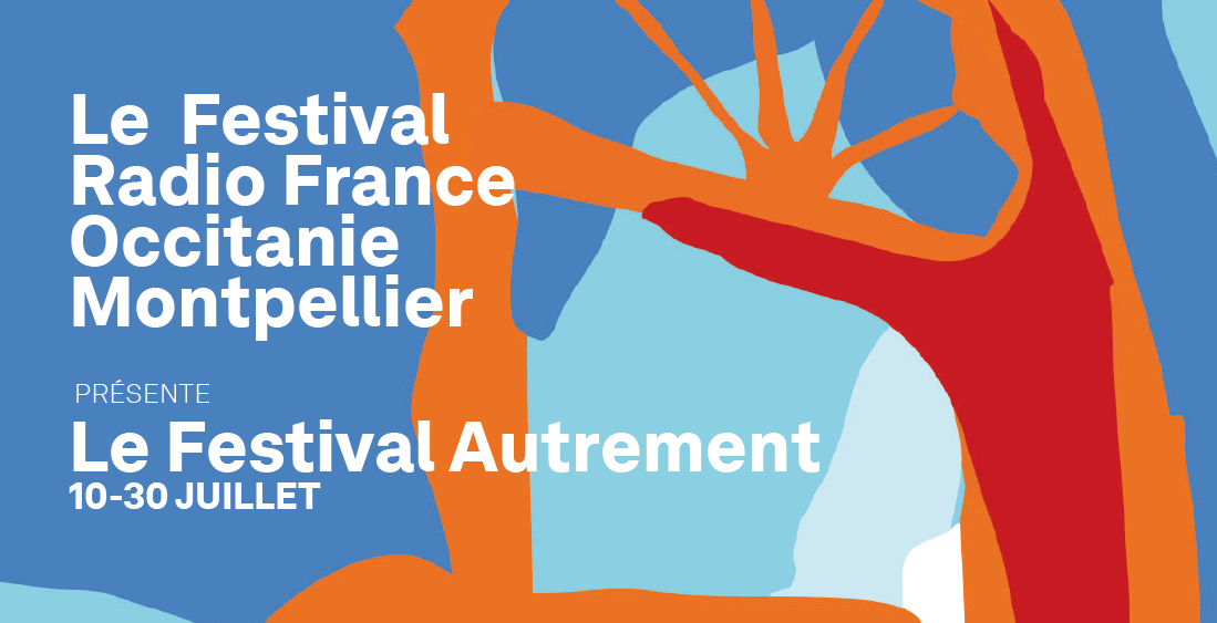 Archivé: LE FESTIVAL AUTREMENT – Festival Radio France Occitanie Montpellier