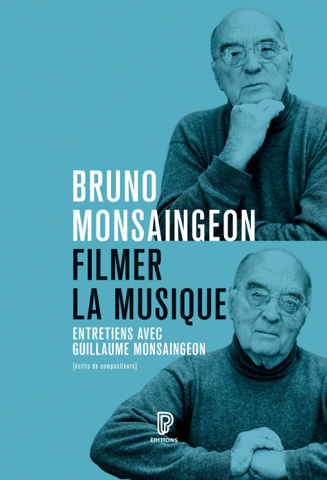 Archivé: Bruno Monsaingeon, Filmer la musique / Entretiens avec Guillaume Monsaingeon